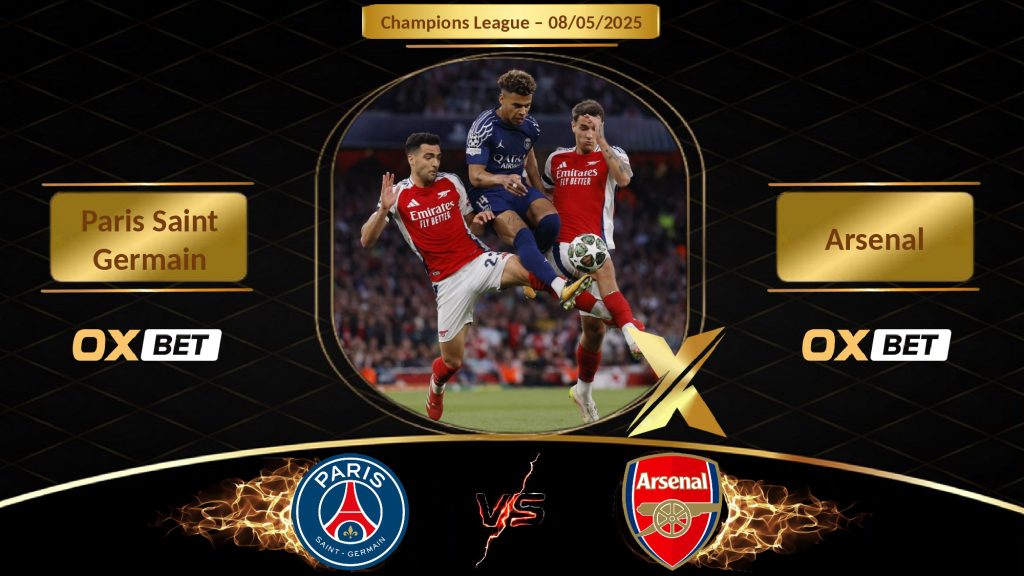Soi kèo Paris Saint Germain vs Arsenal, 08/05/2025, nhà cái Oxbet
