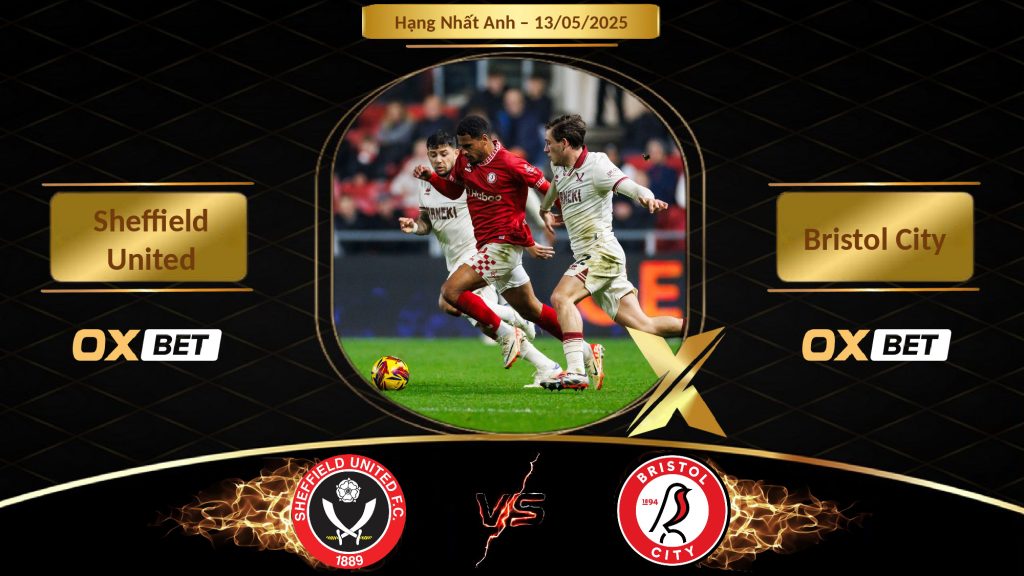 Soi kèo Sheffield United vs Bristol City, 13/05/2025, nhà cái Oxbet