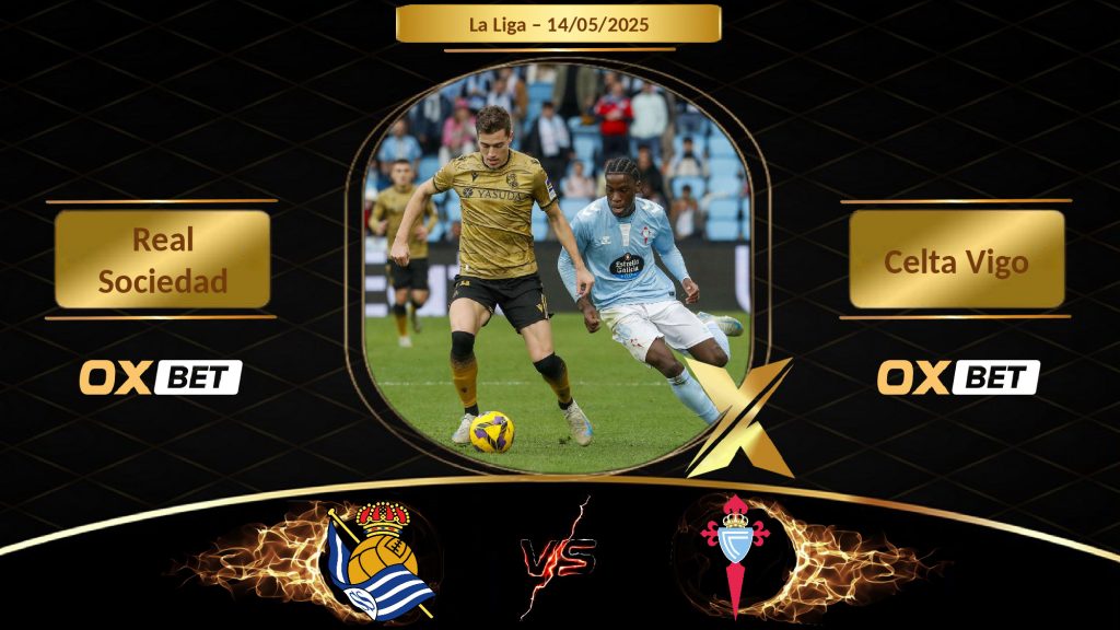 Soi kèo Real Sociedad vs Celta Vigo, 14/05/2025, nhà cái Oxbet