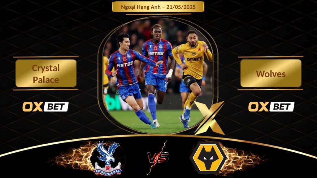 Soi kèo Crystal Palace vs Wolves, 21/05/2025, nhà cái Oxbet