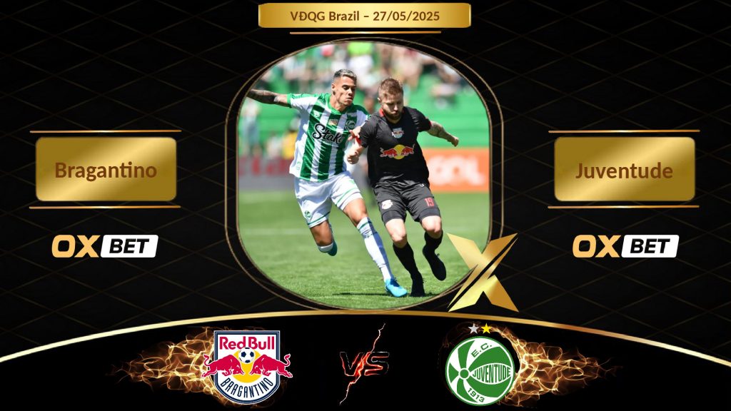 Soi kèo Bragantino vs Juventude, 27/05/2025, nhà cái Oxbet