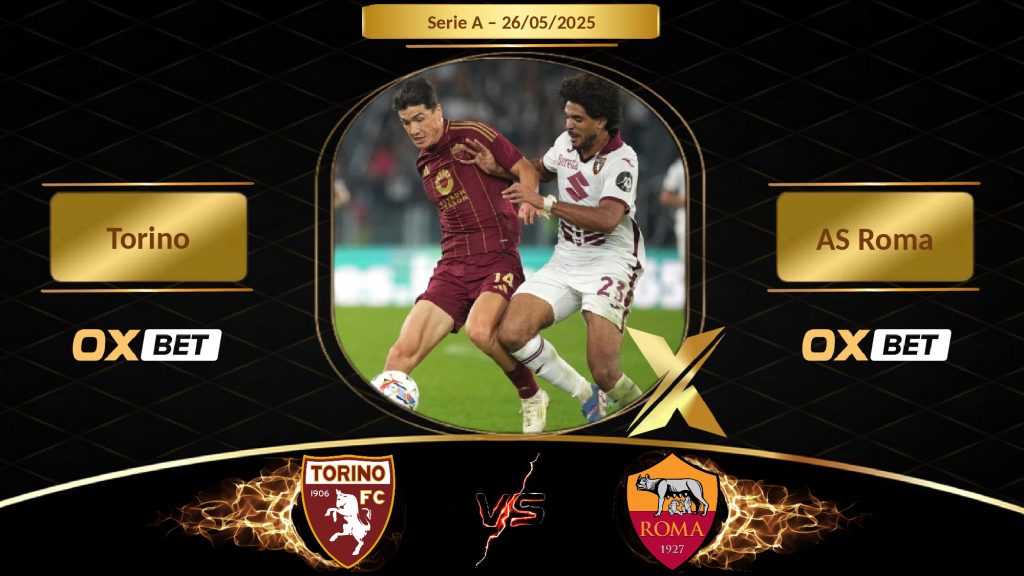 Soi kèo Torino vs AS Roma, 26/05/2025, nhà cái Oxbet