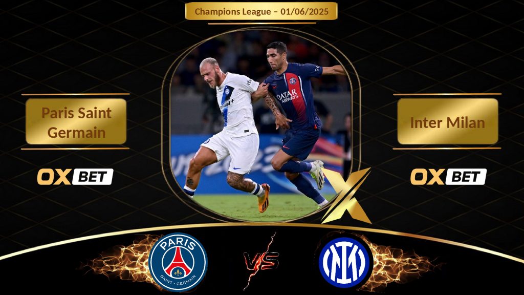 Soi kèo Paris Saint Germain vs Inter Milan, 01/06/2025, nhà cái Oxbet